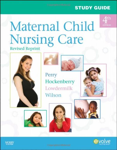 Study Guide for Maternal Child Nursing Care - Revised Reprint, 4e