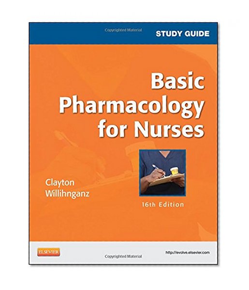 Basic Pharmacology for Nurses: Study Guide, 16th Edition (.Net Developers Series)