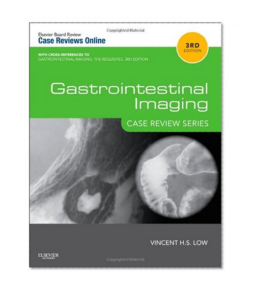 Gastrointestinal Imaging: Case Review Series, 3e