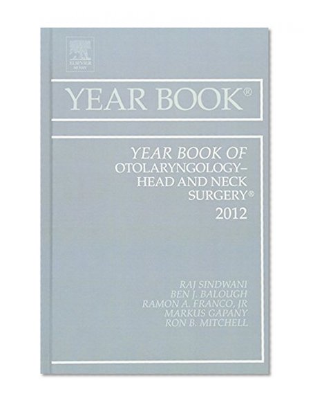 Year Book of Otolaryngology - Head and Neck Surgery 2012, 1e (Year Books)