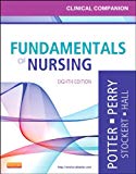 Clinical Companion for Fundamentals of Nursing: Just the Facts, 8e