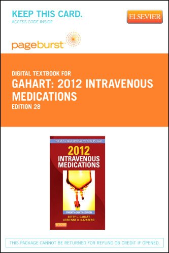 2012 Intravenous Medications - Pageburst E-Book on VitalSource (Retail Access Card): A Handbook for Nurses and Health Professionals, 28e