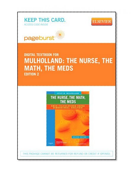 The Nurse, The Math, The Meds - Pageburst Digital Book (Retail Access Card): Drug Calculations Using Dimensional Analysis, 2e