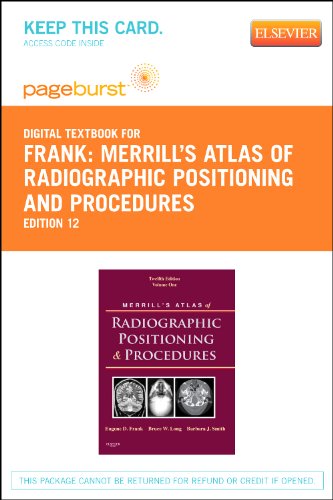 Merrill's Atlas of Radiographic Positioning and Procedures - Pageburst E-Book on VitalSource (Retail Access Card): Volume 1, 12e