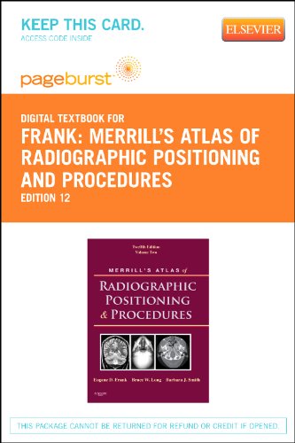 Merrill's Atlas of Radiographic Positioning and Procedures - Pageburst Digital Book (Retail Access Card): Volume 2, 12e