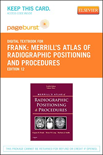 Merrill's Atlas of Radiographic Positioning and Procedures - Pageburst E-Book on VitalSource (Retail Access Card): Volume 3, 12e