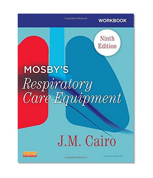 Workbook for Mosby's Respiratory Care Equipment, 9e