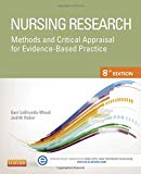 Nursing Research: Methods and Critical Appraisal for Evidence-Based Practice (Nursing Research: Methods, Critical Appraisal & Utilization)