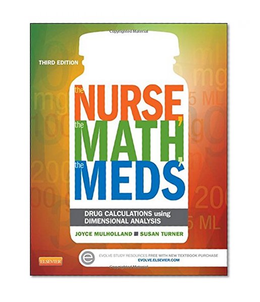 Book Cover The Nurse, The Math, The Meds: Drug Calculations Using Dimensional Analysis, 3e