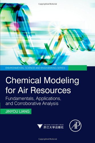 Chemical Modeling for Air Resources: Fundamentals, Applications, and Corroborative Analysis