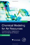 Chemical Modeling for Air Resources: Fundamentals, Applications, and Corroborative Analysis