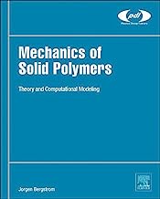 Mechanics of Solid Polymers: Theory and Computational Modeling (Plastics Design Library)