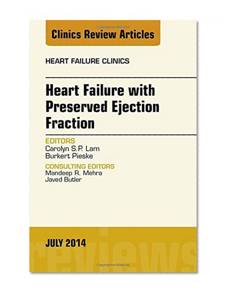 Heart Failure with Preserved Ejection Fraction, An Issue of Heart Failure Clinics, 1e (The Clinics: Internal Medicine)