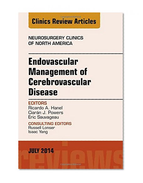 Endovascular Management of Cerebrovascular Disease, An Issue of Neurosurgery Clinics of North America, 1e (The Clinics: Surgery)