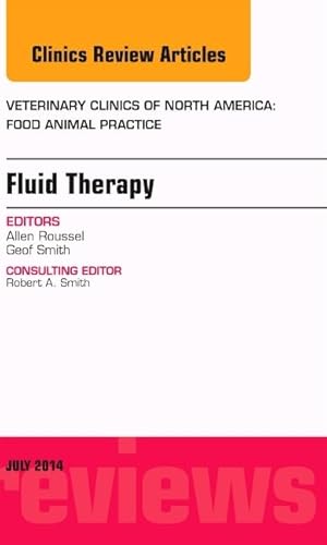Fluid and Electrolyte Therapy, An Issue of Veterinary Clinics of North America: Food Animal Practice (Volume 30-2) (The Clinics: Veterinary Medicine, Volume 30-2)
