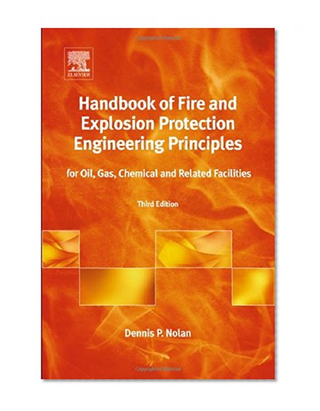 Handbook of Fire and Explosion Protection Engineering Principles, Third Edition: for Oil, Gas, Chemical and Related Facilities
