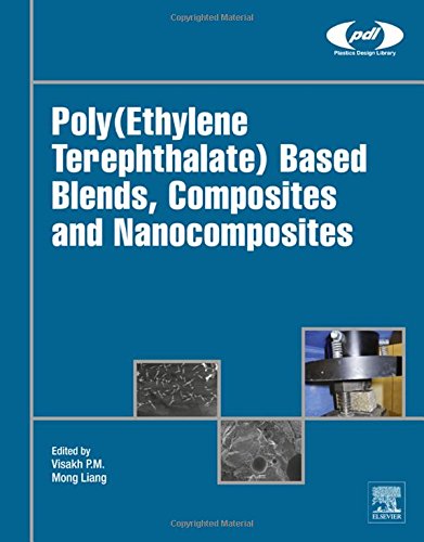 Poly(Ethylene Terephthalate) Based Blends, Composites and Nanocomposites (Plastics Design Library)