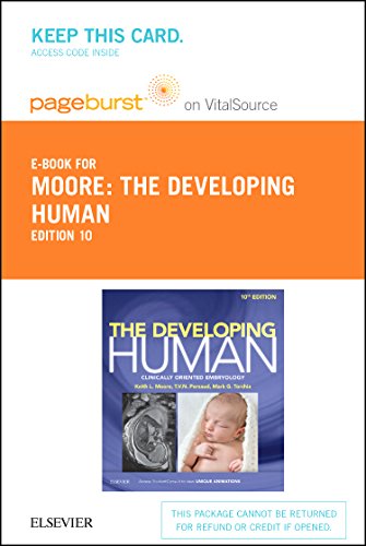 The Developing Human Pageburst E-Book on VitalSource (Retail Access Card): Clinically Oriented Embryology, 10e