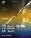 Micromanufacturing Engineering and Technology, Second Edition (Micro and Nano Technologies)