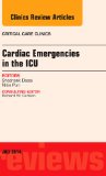 Cardiac Emergencies in the ICU , An Issue of Critical Care Clinics, E-Book, Volume 30-3
