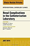 Renal Complications in the Catheterization Laboratory, an Issue of Interventional Cardiology Clinics (Clinics, the (Elsevier))
