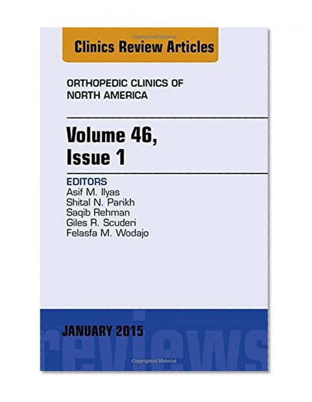 Volume 46, Issue 1, An Issue of Orthopedic Clinics, 1e (The Clinics: Orthopedics)