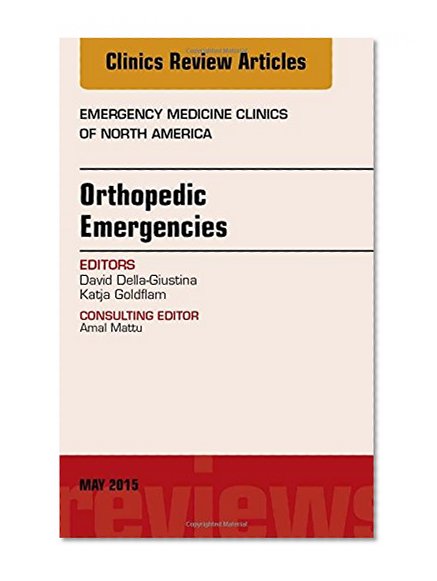 Orthopedic Emergencies, An Issue of Emergency Medicine Clinics of North America, 1e (The Clinics: Internal Medicine)