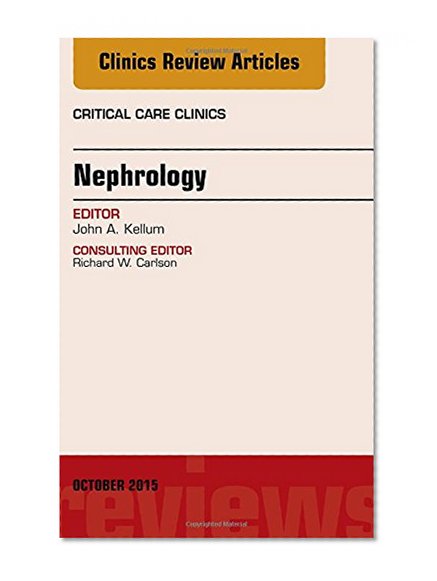 Nephrology, An Issue of Critical Care Clinics, 1e (The Clinics: Internal Medicine)