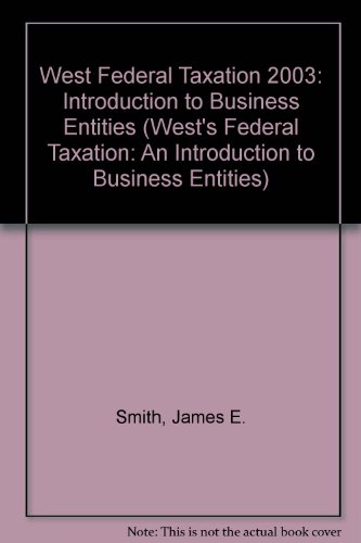 West Federal Taxation 2003: An Introduction to Business Entities