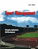 Sport Management: Principles, Applications, Skill Development