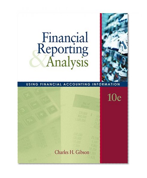 Financial Reporting and Analysis: Using Financial Accounting Information (with Thomson Analytics Access Code)