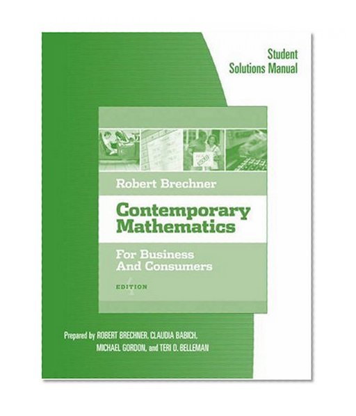 Student Solutions Manual for Brechner's Contemporary Mathematics for Business and Consumers, 4th