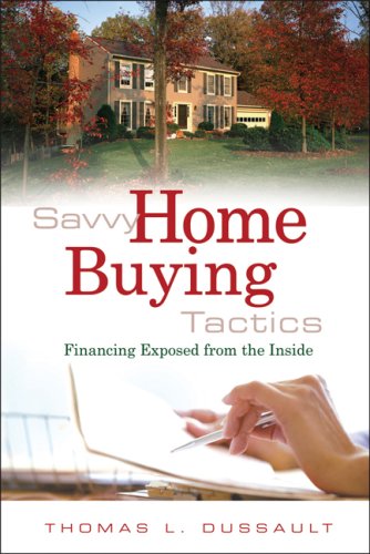 Savvy Home Buying Tactics: Financing Exposed from the Inside
