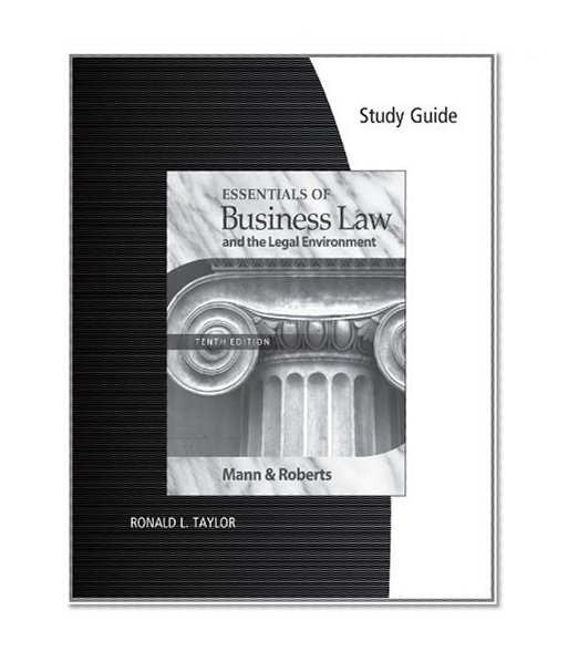Study Guide for Mann/Roberts' Essentials of Business Law and the Legan Environment, 10th