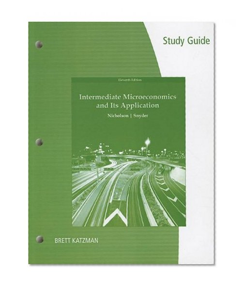 Study Guide for Nicholson/Snyder's Intermediate Microeconomics