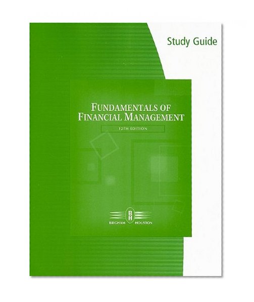 Study Guide for Brigham/Houston's Fundamentals of Financial Management, 12th