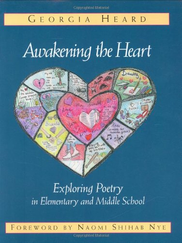 Book Cover Awakening the Heart: Exploring Poetry in Elementary and Middle School