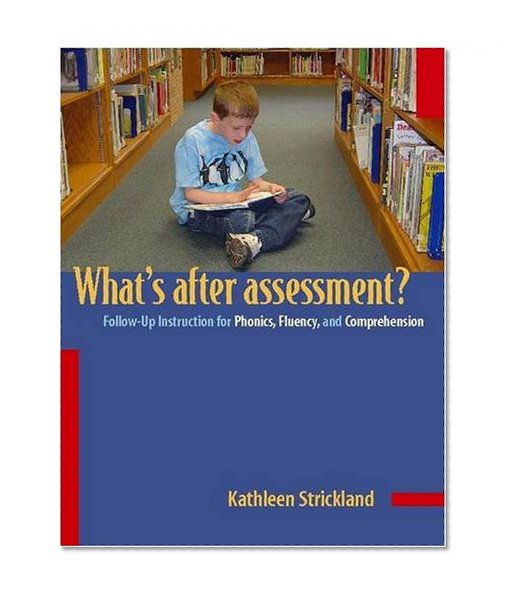 Book Cover Whats After Assessment?/Follow-up Instructions for Phonics, Fluency and Comprehension: Follow-Up Instruction for Phonics, Fluency, and Comprehension