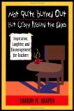 Not Quite Burned Out, but Crispy Around the Edges: Inspiration, Laughter, and Encouragement for Teachers
