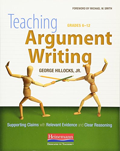 Book Cover Teaching Argument Writing, Grades 6-12: Supporting Claims with Relevant Evidence and Clear Reasoning