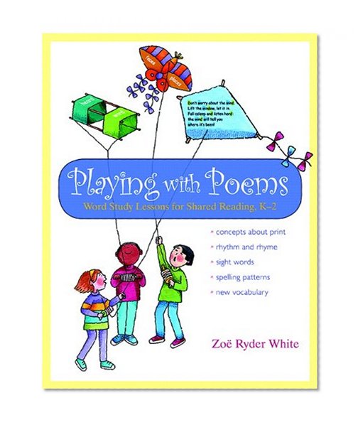 Playing with Poems: Word Study Lessons for Shared Reading, K-2