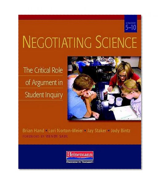 Negotiating Science: The Critical Role of Argument in Student Inquiry, Grades 5-10