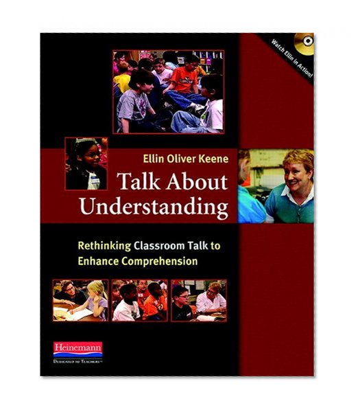 Talk About Understanding: Rethinking Classroom Talk to Enhance Comprehension