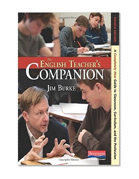 Book Cover The English Teacher's Companion, Fourth Edition: A Completely New Guide to Classroom, Curriculum, and the Profession