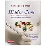 Hidden Gems: Naming and Teaching from the Brilliance in Every Student's Writing
