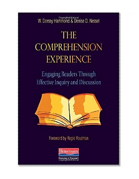 The Comprehension Experience: Engaging Readers Through Effective Inquiry and Discussion