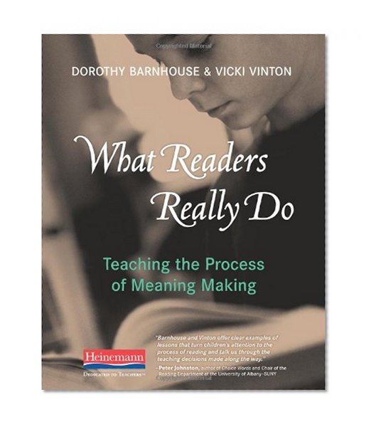 What Readers Really Do: Teaching the Process of Meaning Making