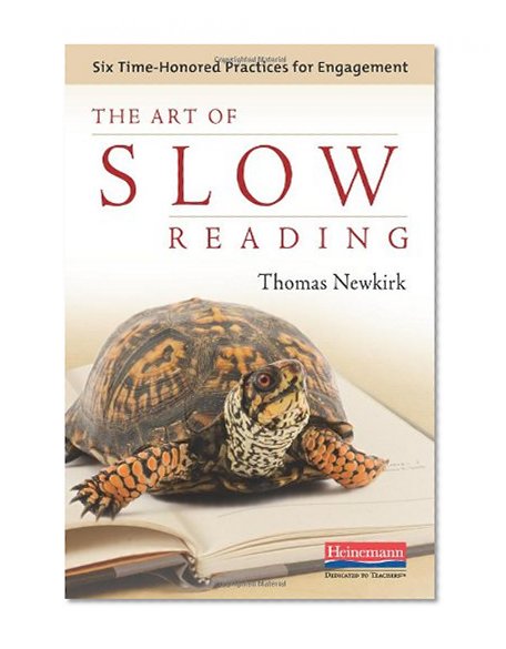 The Art of Slow Reading: Six Time-Honored Practices for Engagement