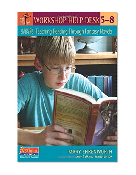 A Quick Guide to Teaching Reading Through Fantasy Novels, 5-8 (Workshop Help Desk)