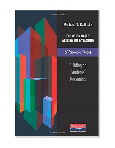 Cognition-Based Assessment and Teaching of Geometric Shapes: Building on Students' Reasoning